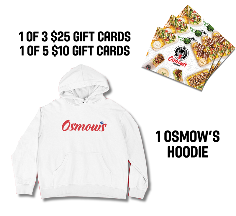 Prizes - 1 of 3 $25 gift cards. 1 of 5 $10 gift cards. 1 Osmow's hoodie.